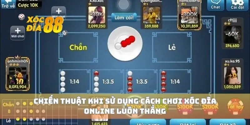 Chiến thuật khi sử dụng cách chơi xóc đĩa online luôn thắng