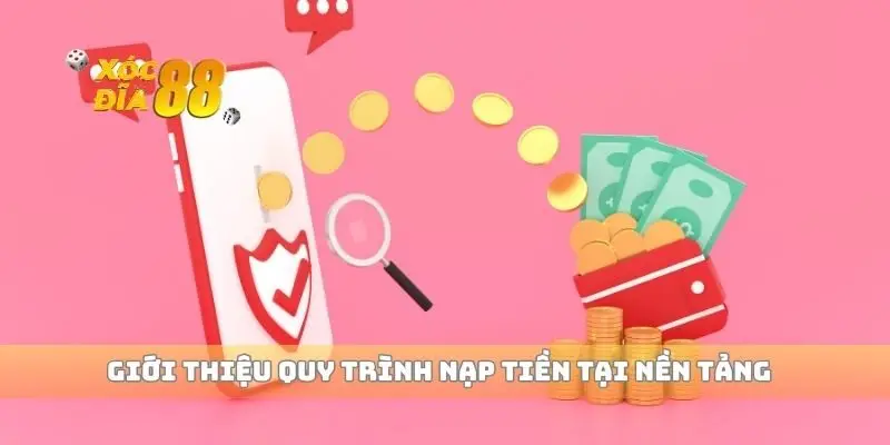 Giới thiệu quy trình nạp tiền tại nền tảng